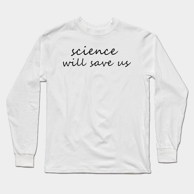 science will save us Long Sleeve T-Shirt by V A X